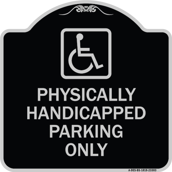 Signmission Physically Handicapped Parking W/ Graphic Heavy-Gauge Aluminum Sign, 18" x 18", BS-1818-23303 A-DES-BS-1818-23303 - main